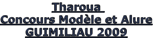 Tharoua 
Concours Modèle et Alure
GUIMILIAU 2009