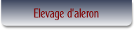 Elevage d'aleron.